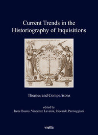 Current trends in the historiography of inquisitions. Themes and comparisons - I. Bueno, V. Lavenia, R. Parmeggiani
