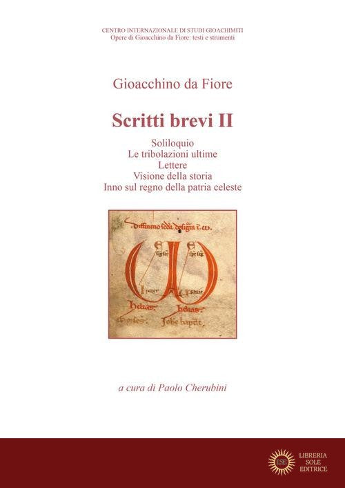 Scritti brevi. Soliloquio. Le tribolazioni ultime. Lettere. Visione della storia. Inno sul regno della patria celeste vol. 2 - Gioacchino da Fiore