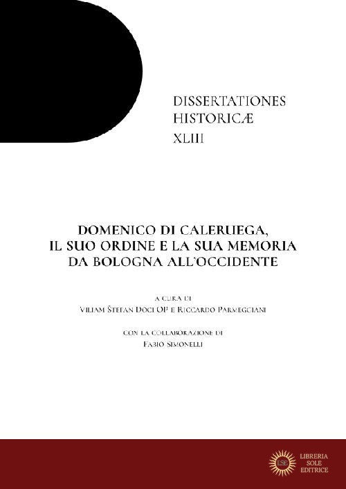 Domenico di Caleruega, il suo ordine e la sua memoria da Bologna all'Occidente