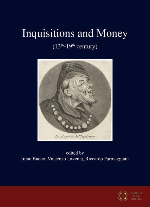 Inquisitions and money (13th - 19th century) - I. Bueno, V. Lavenia, R. Parmeggiani