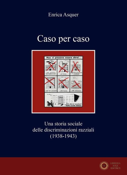 Caso per caso. Una storia sociale delle discriminazioni razziali (1938-1943)