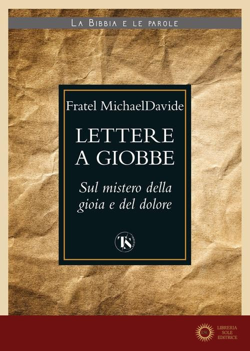 Lettere a Giobbe. Sul mistero della gioia e del dolore