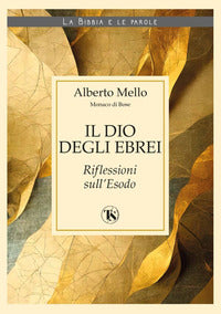 Il Dio degli ebrei. Riflessioni sull'Esodo - Alberto Mello