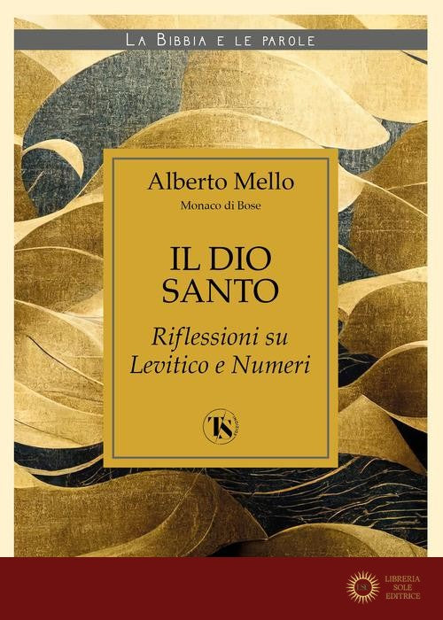 Il Dio santo. Riflessioni su Levitico e Numeri - Alberto Mello