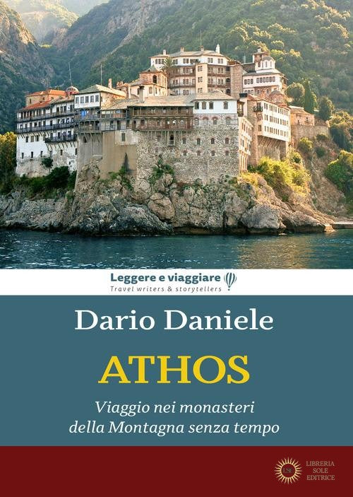 Athos. Viaggio nei monasteri della montagna senza tempo