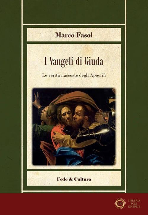 I vangeli di Giuda. Le verità nascoste dei vangeli apocrifi