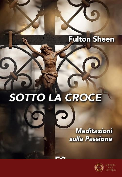 Sotto la croce - Fulton John Sheen