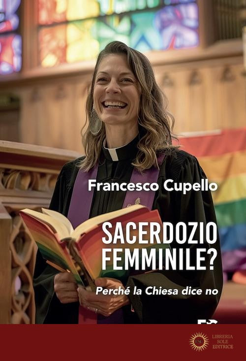 Sacerdozio femminile? Perché la Chiesa dice no - Francesco Cupello
