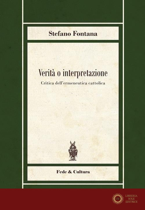Verità o interpretazione - Stefano Fontana