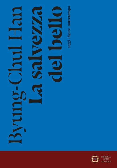 La salvezza del bello - Byung-Chul Han