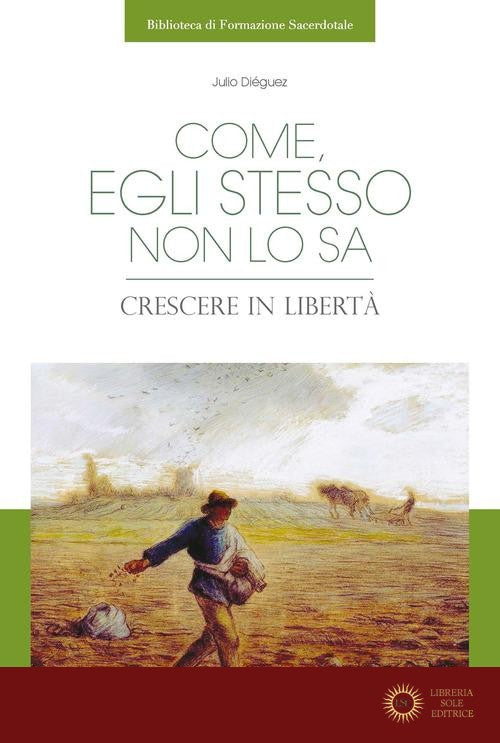 Come, egli stesso non lo sa. Crescere in libertà