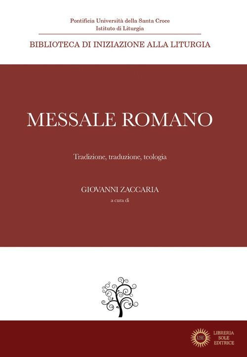 Messale Romano. Tradizione, traduzione, teologia - G. Zaccaria