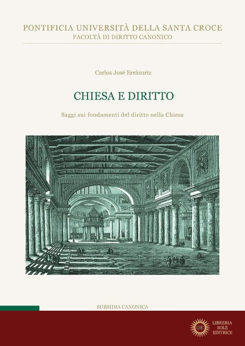 Chiesa e diritto. Saggi sui fondamenti del diritto nella Chiesa - Carlos José Errázuriz