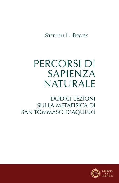 Percorsi di sapienza naturale. Dodici lezioni sulla metafisica di san Tommaso d'Aquino