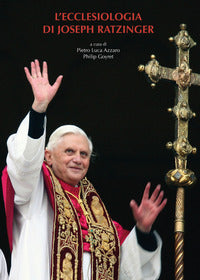 L'ecclesiologia di Joseph Ratzinger - P. Goyret, P. L. Azzaro