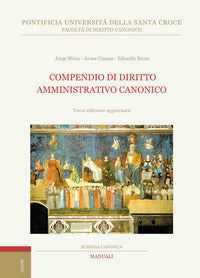 Compendio di diritto amministrativo canonico - Eduardo Baura, Javier Canosa, Jorge Miras