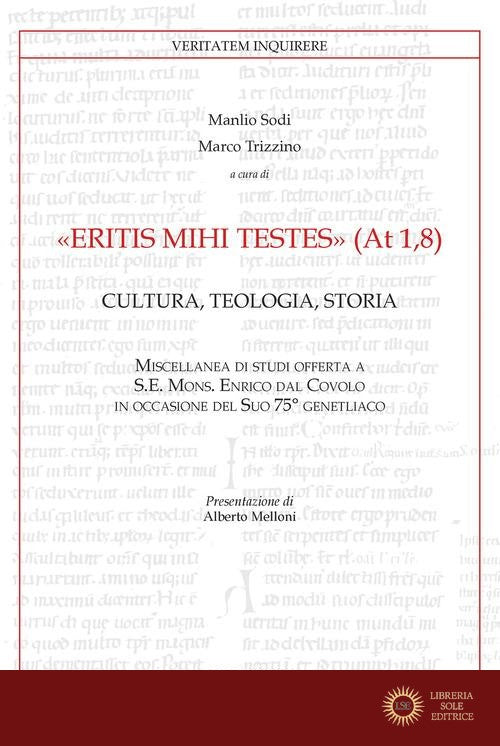 «Eritis mihi testes» (At 1,8). Cultura, teologia, storia