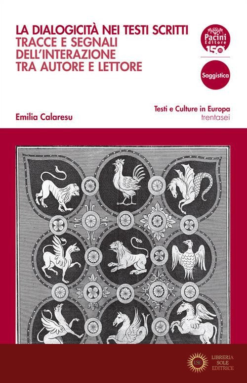 La dialogicità nei testi scritti. Tracce e segnali dell'interazione tra autore e lettore - Emilia Calaresu