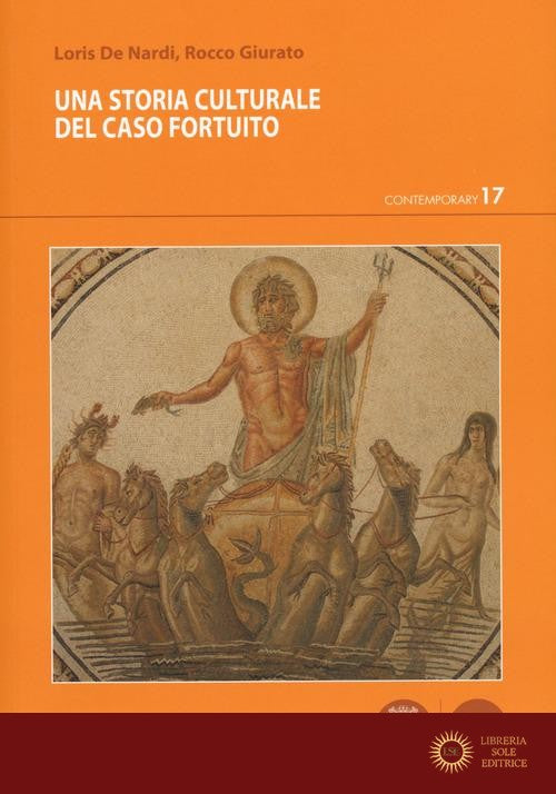 Una storia culturale del caso fortuito - Loris De Nardi, Rocco Giurato