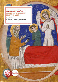 Matteo di Vendôme. «Tobias». Un romanzo biblico in versi - L. Bernardinello