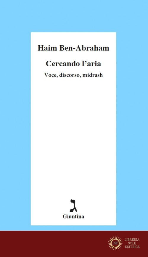 Cercando l'aria. Voce, discorso, midrash - Haim Ben-Abraham