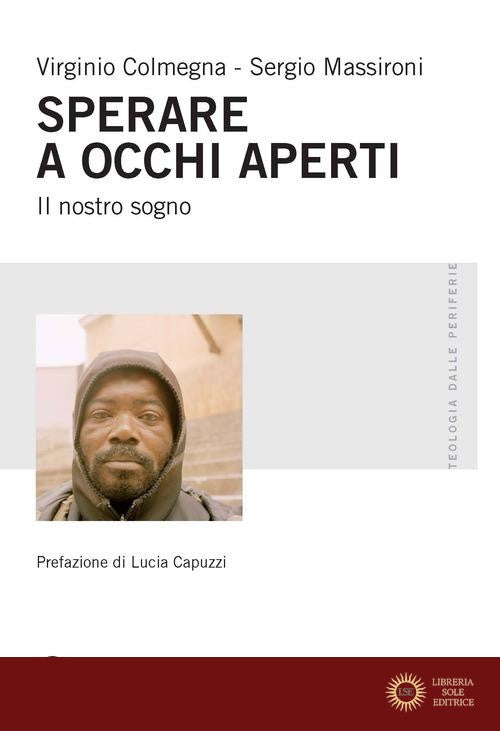 Sperare a occhi aperti. Il nostro sogno - Virginio Colmegna, Sergio Massironi