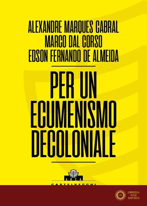 Per un ecumenismo decoloniale - Alexandre Marques Cabral, Marco Dal Corso, Edson Fernando De Almeida