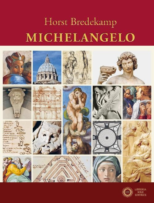 Michelangelo. Ediz. illustrata - Horst Bredekamp