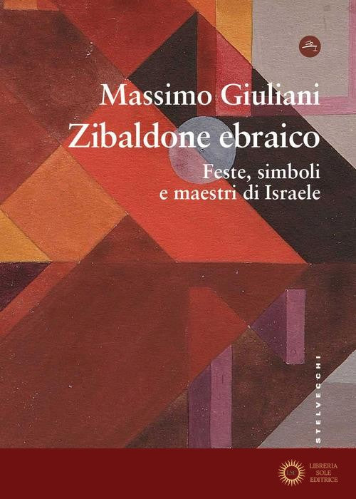 Zibaldone ebraico. Feste, simboli e maestri di Israele - Massimo Giuliani