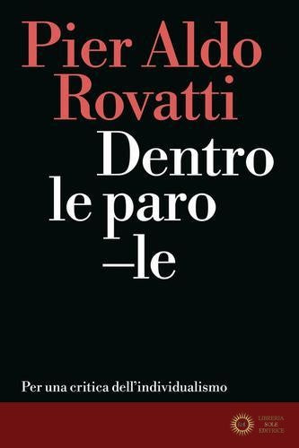 Dentro le parole. Per una critica dell'individualismo - Pier Aldo Rovatti