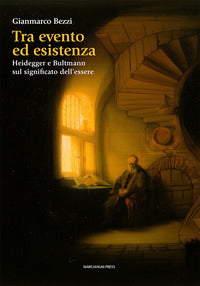 Tra evento ed esistenza. Heidegger e Bultmann sul significato dell'essere - Gianmarco Bezzi