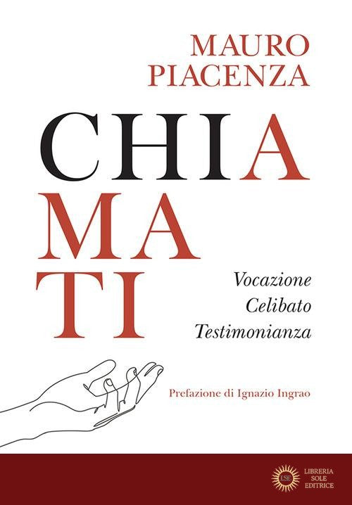 Chiamati. Vocazione, celibato, testimonianza - Mauro Piacenza