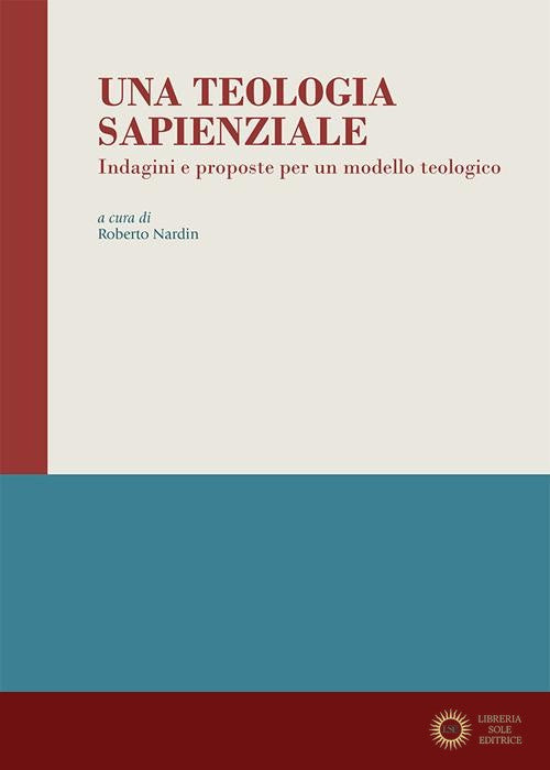Una teologia sapienziale. Indagini e proposte per un modello teologico - R. Nardin