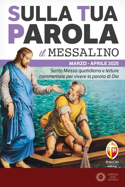 Sulla tua parola. Santa messa quotidiana e letture commentate per vivere la parola di Dio. Marzo-aprile 2025. Con QR code