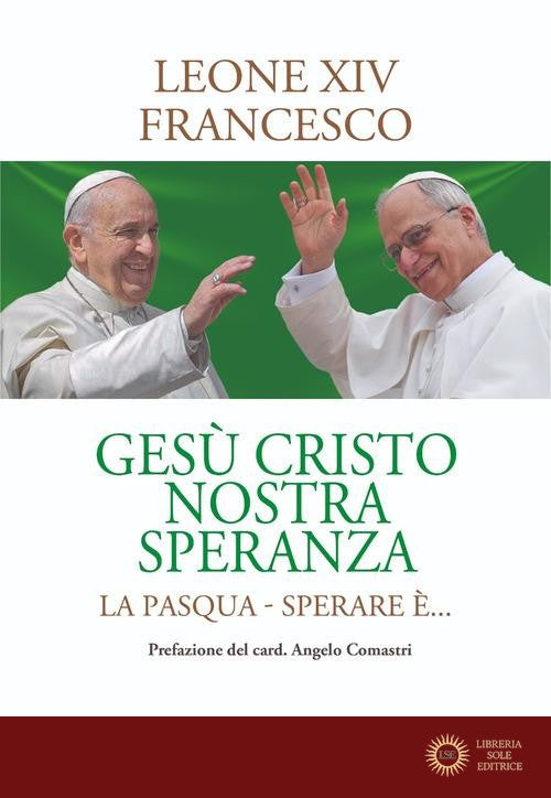 Gesù cristo nostra speranza. La Pasqua. Sperare è...