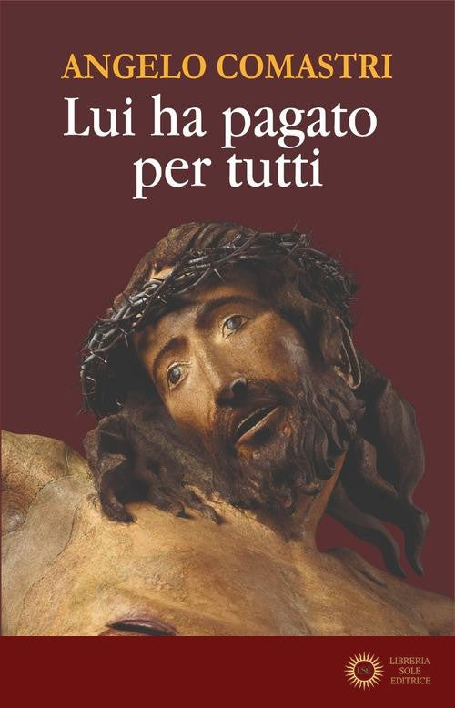 Lui ha pagato per tutti - Angelo Comastri