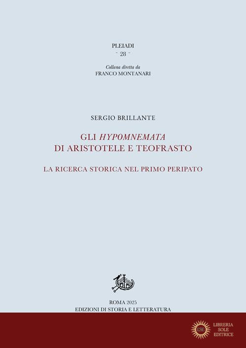 Gli Hypomnemata di Aristotele e Teofrasto. La ricerca storica nel primo Peripato - Sergio Brillante
