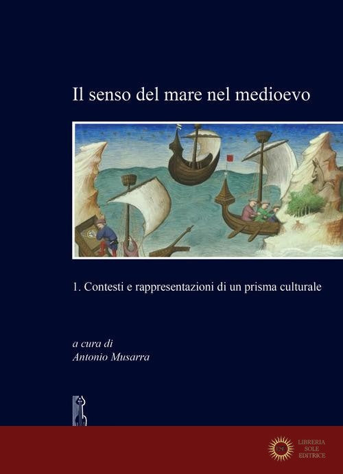 Il senso del mare nel medioevo vol. 1 - A. Musarra
