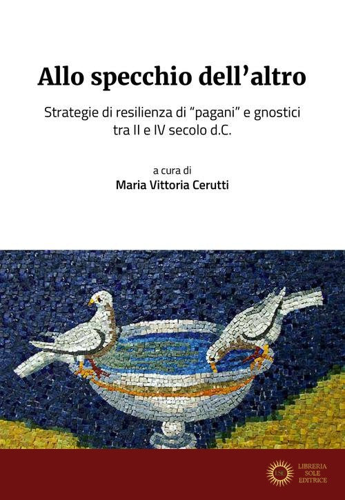 Allo specchio dell'altro. Strategie di resilienza di «pagani» e gnostici tra II e IV secolo d.C.