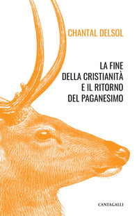 La fine della cristianità e il ritorno del paganesimo - Chantal Delsol