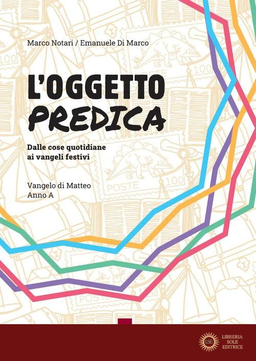 L'oggetto predica. Dalle cose quotidiane ai vangeli festivi. Vangelo di Matteo. Anno A