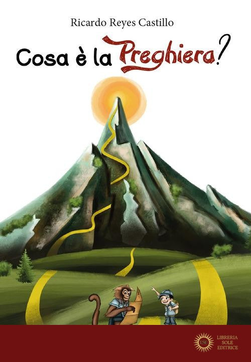 Cosa è la preghiera? Guida alla preghiera attraverso un percorso di montagna