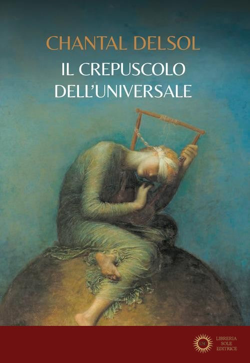 Il crepuscolo dell'universale - Chantal Delsol