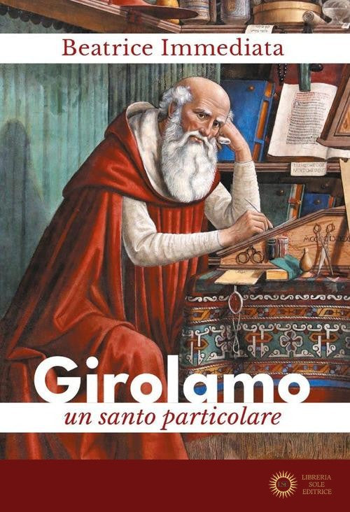 Girolamo. Un santo particolare - Beatrice Immediata