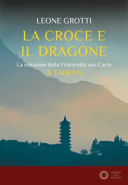 La croce e il dragone. La missione della Fraternità san Carlo
