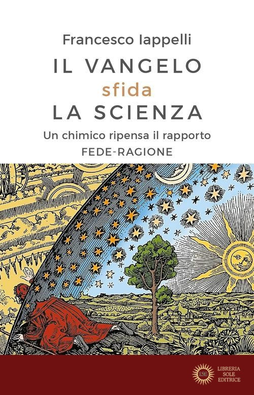 Il Vangelo sfida la scienza. Un chimico ripensa il rapporto fede-ragione