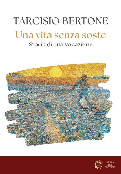 Una vita senza soste. Storia di una vocazione - Tarcisio Bertone