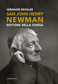 San John Henry Newman. Dottore della Chiesa. Ediz. ampliata - Hermann Geissler