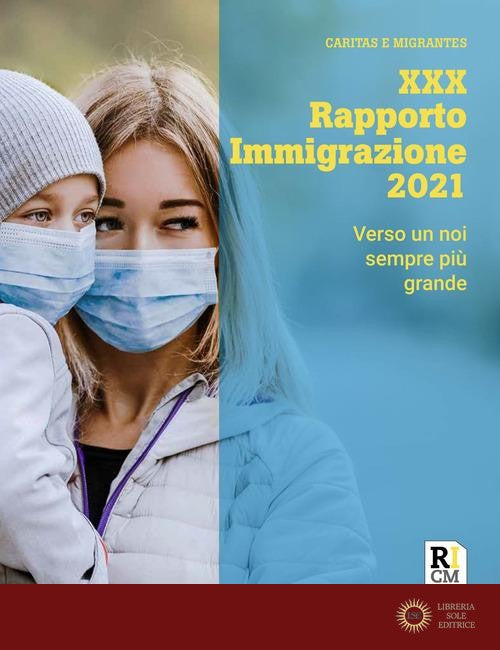 XXX Rapporto immigrazione 2021. Verso un noi sempre più grande - Caritas italiana, Fondazione Migrantes