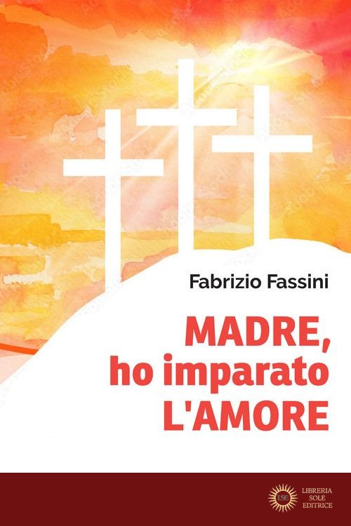 Madre, ho imparato l'amore